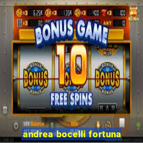 andrea bocelli fortuna